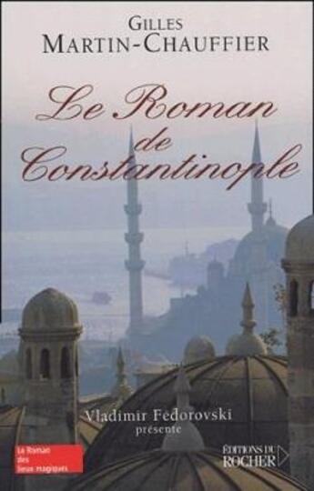 Couverture du livre « Le roman de constantinople » de Martin-Chauffier G. aux éditions Rocher