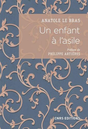 Couverture du livre « Un enfant à l'asile. Vie de Paul Taesch (1874-1914) » de Anatole Le Bras aux éditions Cnrs