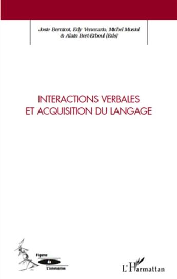 Couverture du livre « Interactions verbales et acquisition du langage » de Josie Bernicot et Edy Venezario et Michel Musiol et Alain Bert-Erboul aux éditions L'harmattan