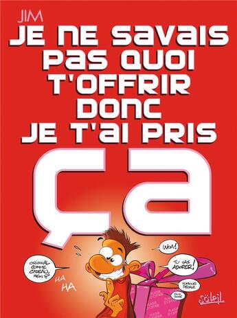 Couverture du livre « Je ne savais pas quoi t'offrir donc je t'ai pris ça ; fête des pères (édition 2010) » de Jim aux éditions Soleil