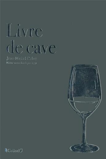 Couverture du livre « Livre de cave » de Jean Deluc aux éditions Grund