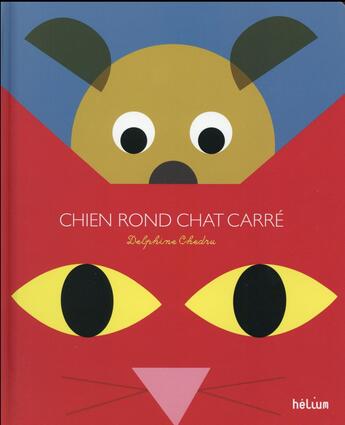 Couverture du livre « Chien rond chat carre » de Chedru/Fechtmann aux éditions Helium