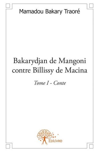 Couverture du livre « Bakarydjan de Mangoni contre Billissy de Macina Tome 1 » de Mamadou Bakary Traore aux éditions Edilivre