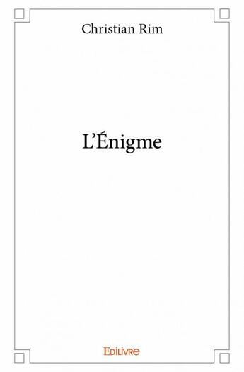 Couverture du livre « L'énigme » de Christian Rim aux éditions Edilivre