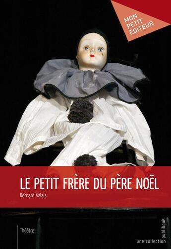 Couverture du livre « Le petit frère du Père Noël » de Bernard Valais aux éditions Publibook