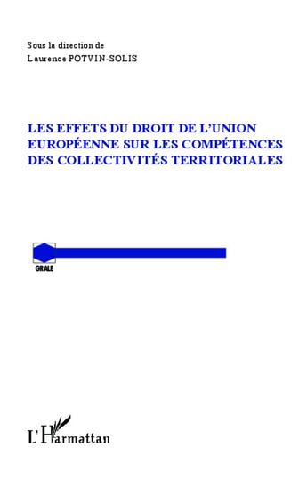 Couverture du livre « Les effets du droit de l'union européenne sur les compétences des collectivités territoriales » de Laurence Potvin-Solis aux éditions L'harmattan