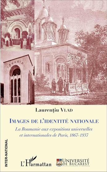 Couverture du livre « Images de l'identité nationale ; la Roumanie aux expositions universelles et internationales de Paris, 1867-1937 » de Vlad Laurentiu aux éditions L'harmattan