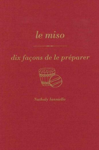 Couverture du livre « Dix façons de le préparer : le miso » de Nathaly Ianniello aux éditions Les Editions De L'epure