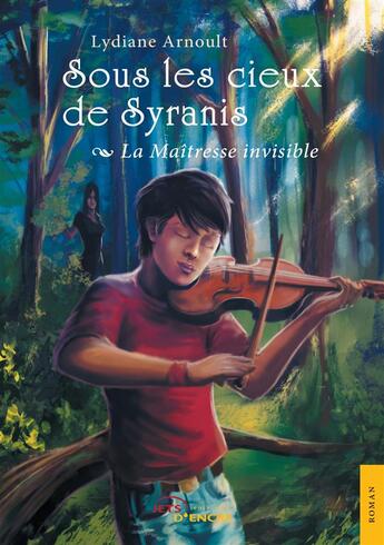 Couverture du livre « Sous les cieux de Syranis t.1 ; la Maîtresse invisible » de Lydiane Arnoult aux éditions Jets D'encre