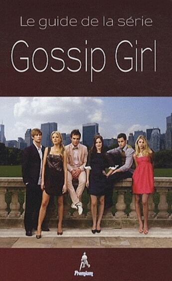 Couverture du livre « Gossip girl ; le guide de la série » de Cecily Von Ziegesar aux éditions Premium 95