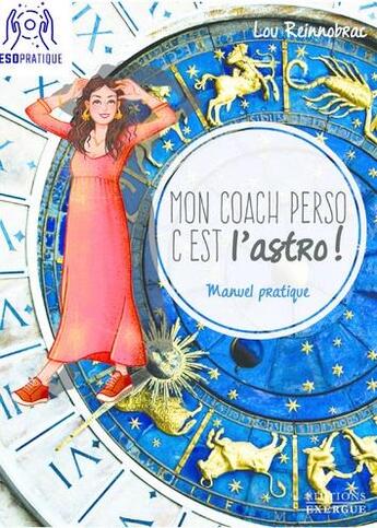 Couverture du livre « Mon coach perso, c'est l'astro ! manuel pratique » de Lou Reinnobrac aux éditions Exergue