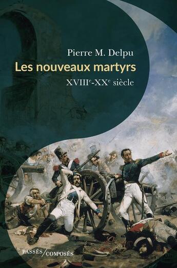 Couverture du livre « Les nouveaux martyrs » de Delpu Pierre M. aux éditions Passes Composes