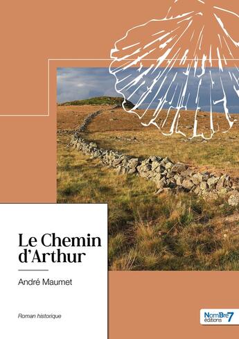 Couverture du livre « Le chemin d'Arthur » de Andre Maumet aux éditions Nombre 7