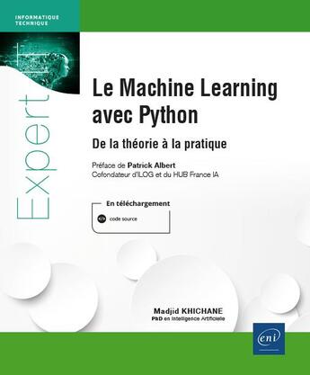 Couverture du livre « Le Machine Learning avec Python : de la théorie à la pratique » de Madjid Khichane aux éditions Eni