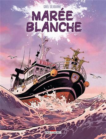 Couverture du livre « Marée blanche » de Gael Sejourne aux éditions Delcourt