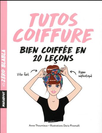 Couverture du livre « Tutos coiffure ; bien coiffée en 20 leçons » de Anne Thoumieux et Dominique Archambault aux éditions Marabout
