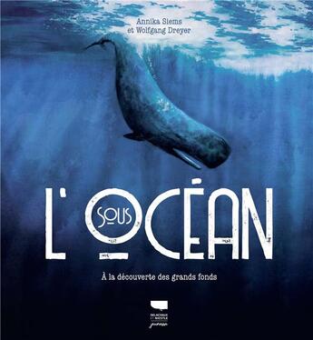 Couverture du livre « Sous l'océan : à la découverte des grands fonds » de Anika Siems et Wolfgang Dreyer aux éditions Delachaux & Niestle