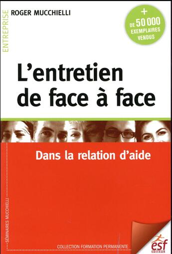 Couverture du livre « L'entretien de face à face ; dans la relation d'aide » de Roger Mucchielli aux éditions Esf