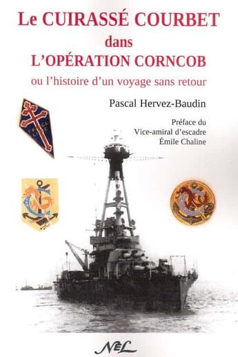 Couverture du livre « Le cuirassé Courbet dans l'opération Corncob ou l'histoire d'un voyage sans retour » de Pascal Hervez-Baudin aux éditions Nel