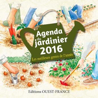 Couverture du livre « Agenda perpétuel du jardinier 2016 ; les meilleurs gestes de l'année » de Pierrick Eberhard et Nicole Colin aux éditions Ouest France