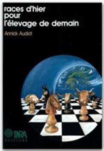 Couverture du livre « Races d'hier pour l'élevage de demain » de Annick Audiot aux éditions Quae