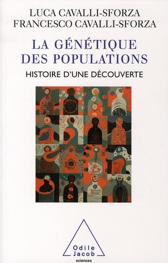 Couverture du livre « La génétique des populations ; histoire d'une découverte » de Cavalli-Sforza-L-F aux éditions Odile Jacob