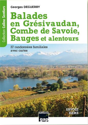 Couverture du livre « Balades en Grésivaudan, Combe de Savoie, bauges et alentours : 37 randonnées familiales avec cartes » de Deguerry Georges aux éditions Gap