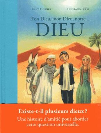 Couverture du livre « Ton dieu, mon dieu, notre dieu » de Giuliano Ferri et Franz Hubner aux éditions Bayard Jeunesse