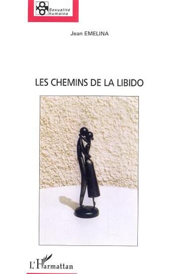 Couverture du livre « Les chemins de la libido » de Jean Emelina aux éditions L'harmattan