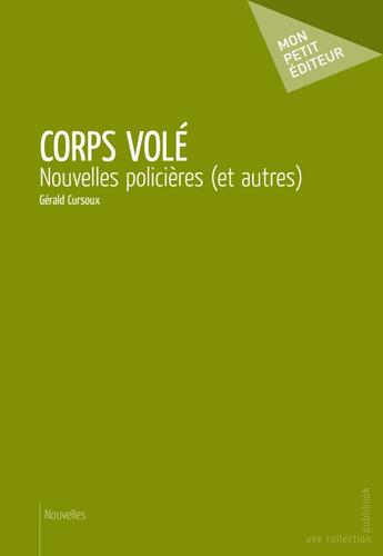 Couverture du livre « Corps volé ; nouvelles policières (et autres) » de Gerald Cursoux aux éditions Publibook