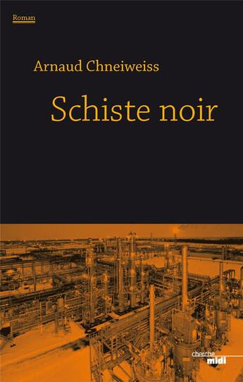 Couverture du livre « Schiste noir » de Arnaud Chneiweiss aux éditions Cherche Midi