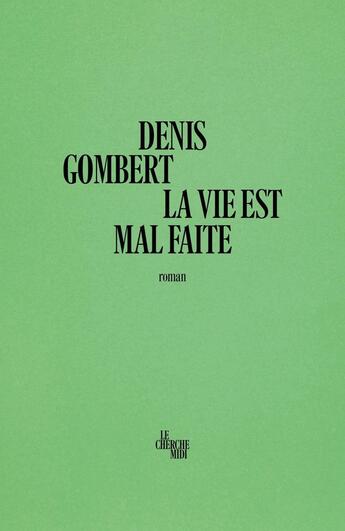 Couverture du livre « La vie est mal faite » de Denis Gombert aux éditions Cherche Midi