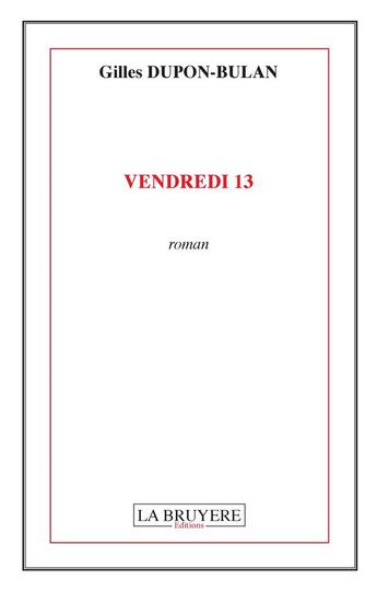 Couverture du livre « Vendredi 13 » de Gilles Dupon-Bulan aux éditions La Bruyere