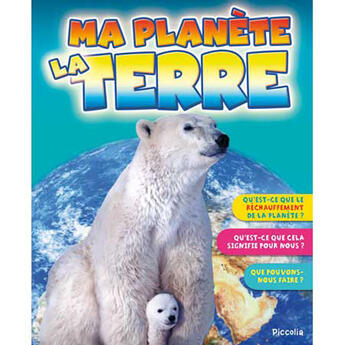 Couverture du livre « Ma planète la terre » de Piccolia aux éditions Piccolia