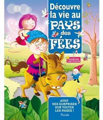 Couverture du livre « Découvre la vie au pays des fées » de Piccolia aux éditions Piccolia