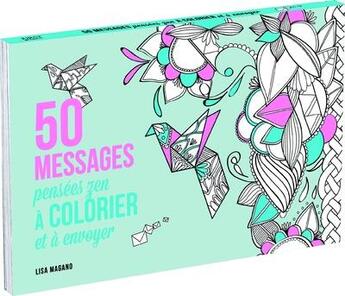 Couverture du livre « 50 messages à colorier ; anti stress » de Charlotte Legris et Lisa Magano aux éditions First