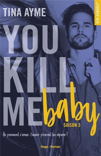 Couverture du livre « You kill me Tome 3 : baby » de Tina Ayme aux éditions Hugo Roman