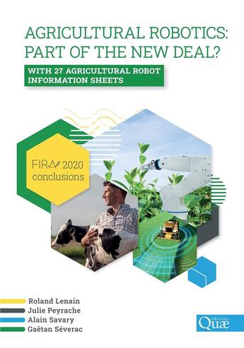 Couverture du livre « Agricultural robotics : part of the new deal ? with 27 agricultural robot information sheets » de Alain Savary et Roland Lenain et Julie Peyrache et Gaetan Severac aux éditions Quae