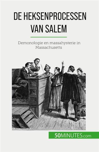 Couverture du livre « De heksenprocessen van Salem : Demonologie en massahysterie in Massachusetts » de Jonathan Duhoux aux éditions 50minutes.com