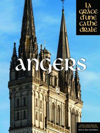 Couverture du livre « Angers, la grâce d'une cathédrale » de  aux éditions Place Des Victoires