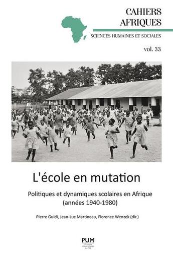 Couverture du livre « L'école en mutation : Politiques et dynamiques scolaires en Afrique (années 1940-1980) » de Jean-Luc Martineau et Pierre Guidi et Florence Wenzek aux éditions Pu Du Midi