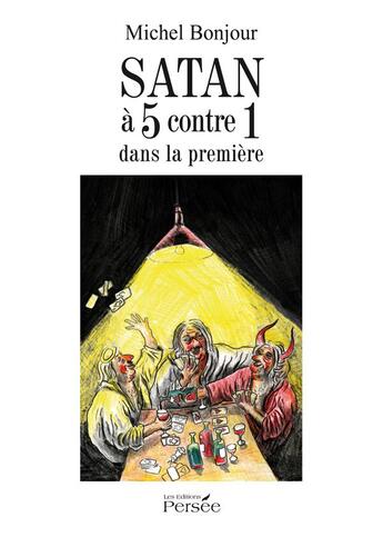 Couverture du livre « Satan a 5 contre 1 dans la première » de Michel Bonjour aux éditions Persee