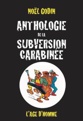 Couverture du livre « Anthologie de la subversion carabinée » de Noel Godin aux éditions L'age D'homme