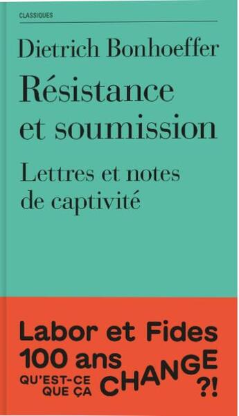 Couverture du livre « Résistance et soumission : Lettres et notes de captivité » de Dietrich Bonhoeffer aux éditions Labor Et Fides