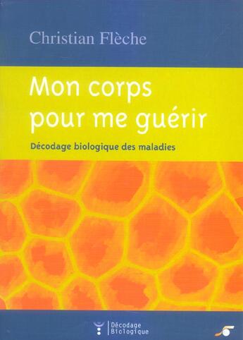 Couverture du livre « Corps pour me guerir (mon) » de Christian Fleche aux éditions Le Souffle D'or