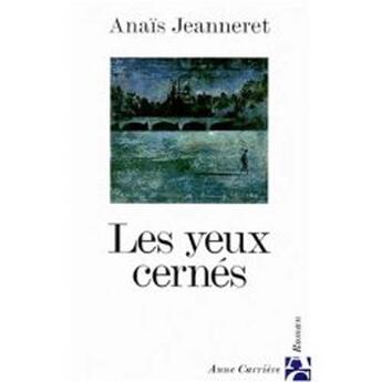 Couverture du livre « Les yeux cernés » de Anais Jeanneret aux éditions Anne Carriere