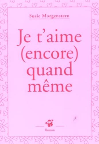 Couverture du livre « Je t'aime (encore) quand meme » de Susie Morgenstern aux éditions Thierry Magnier