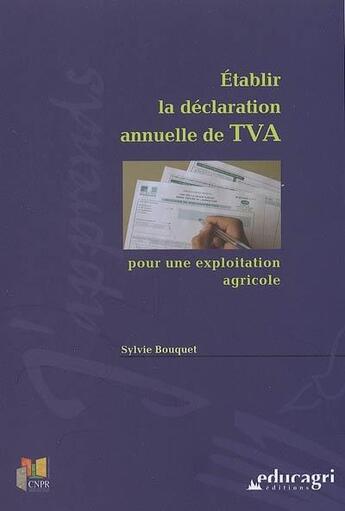 Couverture du livre « Établir la déclaration annuelle de tva ; pour une exploitation agricole » de Sylvie Bouquet aux éditions Educagri