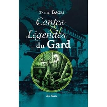 Couverture du livre « Contes et légendes du Gard » de Fabien Bages aux éditions De Boree