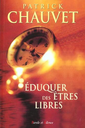 Couverture du livre « Eduquer des etres libres » de Mgr Chauvet aux éditions Parole Et Silence